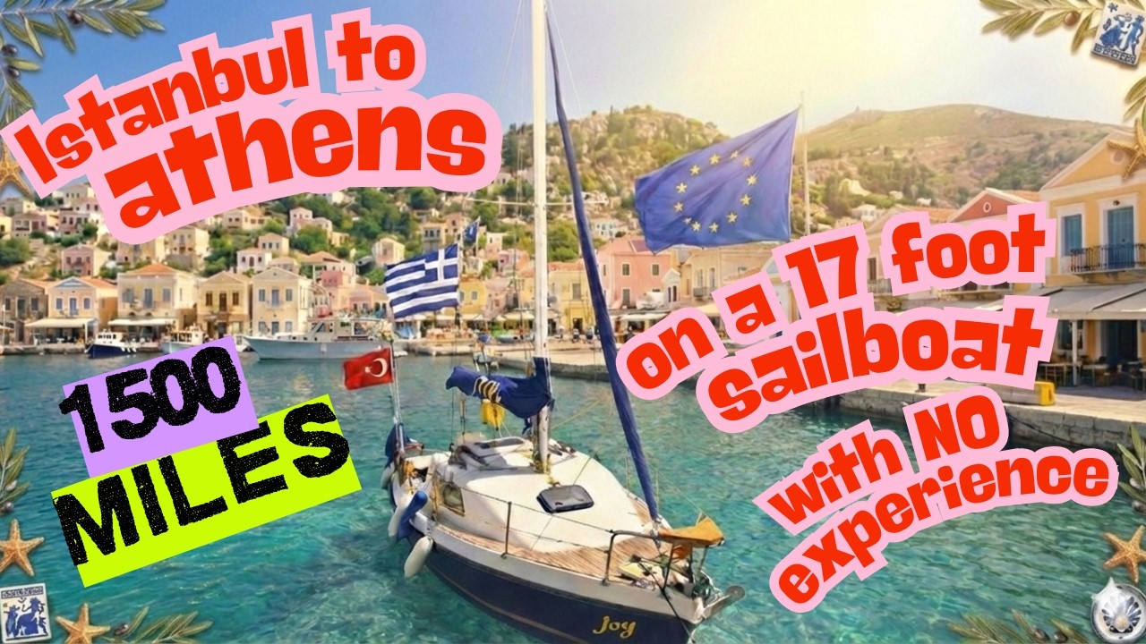 Tale of 3 Seas :Sailing Istanbul to Athens on a 17ft Sailboat w no Experience. 