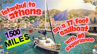 Tale of 3 Seas :Sailing Istanbul to Athens on a 17ft Sailboat w no Experience. #1ContinentHopping