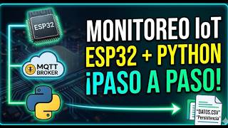 Sistema IoT Completo con ESP32, MQTT y Python: De los Sensores a un archivo CSV