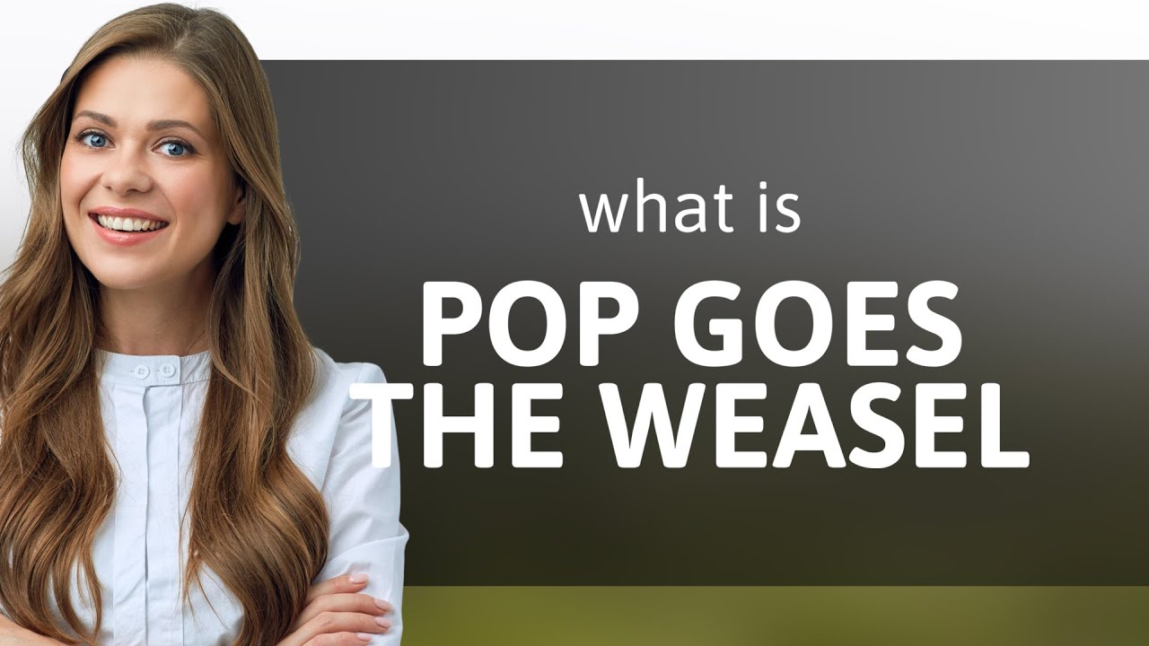 Unraveling the Mystery: "Pop Goes the Weasel"