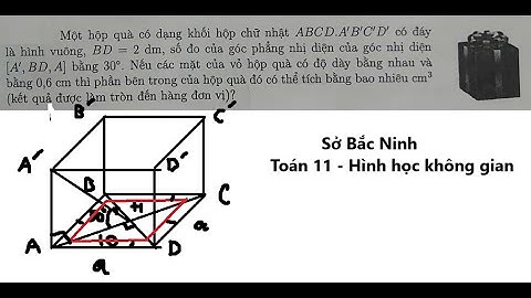 Sở Bắc Ninh: Một hộp quà có dạng khối hộp chữ nhật ABCD.A