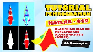 Tutorial Pemrograman MATLAB - 049 - Klasifikasi Ikan Koi Menggunakan Algoritma ANFIS (Script) screenshot 4