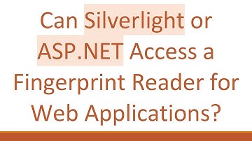 Can Silverlight or ASP.NET Access a Fingerprint Reader for Web Applications?