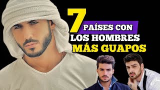 🔥LOS 7 PAÍSES CON LOS HOMBRES MÁS GUAPOS/ TE SORPRENDERÁ EL NÚMERO 1 😳