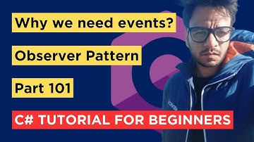 C# - Part 101 - Why we need Events and What is Observer Design Pattern - Tutorial For Beginners?