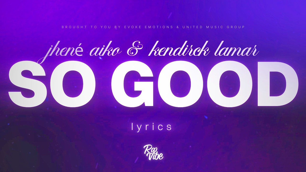 Jhené Aiko & Kendrick Lamar - SO GOOD