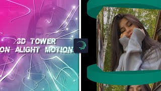 3d Tower | Alight Motion Tutorial