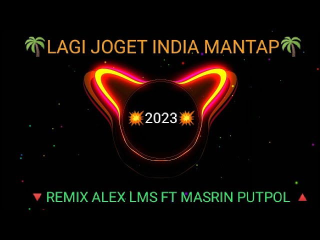 Lagu joget India terbaru🔺Remix 🔥@alex_lms_official ft Masrin putpol di 2023 🔻by SPL PRO ⚡ class=