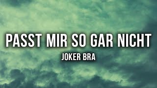 JOKER BRA - PASST MIR SO GAR NICHT [Lyrics]