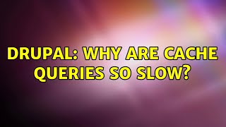 Drupal: Why are cache queries so slow (2 Solutions!!)
