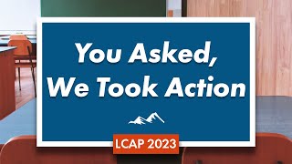 2023 LCAP | You Asked, We Took Action