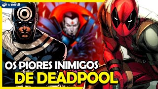 OS PIORES INIMIGOS DO DEADPOOL