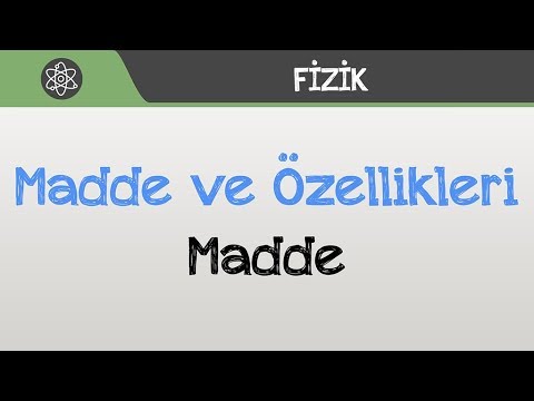 Madde ve Özellikleri l Madde