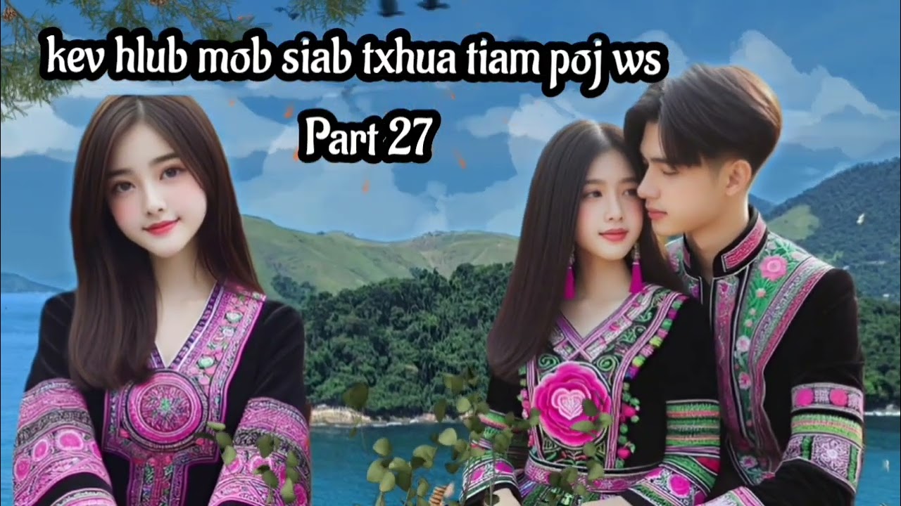 kev hlub mob siab txhua tiam poj ws part 27