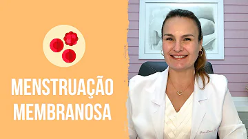 O que é menstruação Membranosa?
