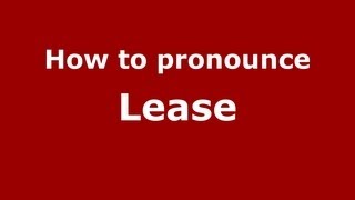 How to Pronounce Lease - PronounceNames.com
