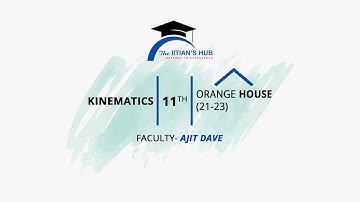 Kinematics,11th,Orange House(21-23),Date-11-08-21,By-Ajit Dave