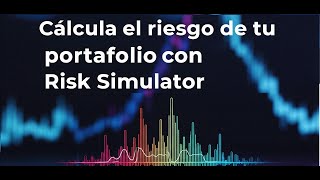 Calcula el Riesgo de tu Portafolio con Risk Simulator: ¡Guía Práctica y VaR en Acción!