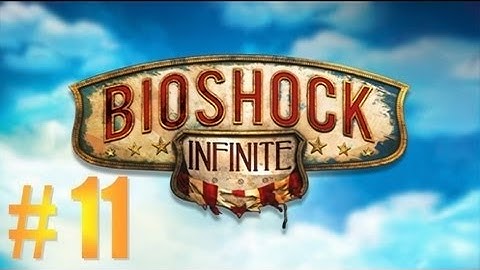 Bioshock Infinite - Gameplay Walkthrough Part 11 - Elizabeth