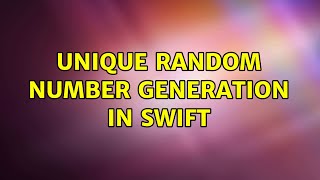 Unique random number generation in Swift (3 Solutions!!)