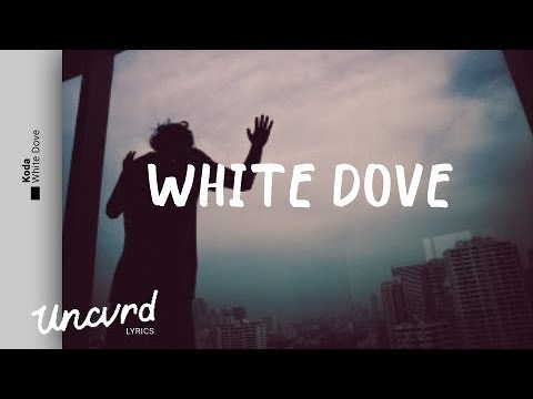 Koda - White Dove (Lyrics / Lyric Video)