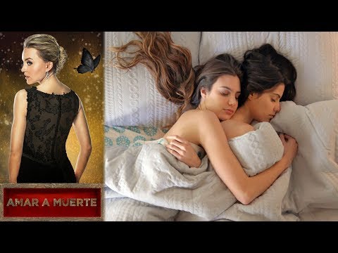 Valentina y Juliana hacen el amor | Amar a muerte - Televisa motarjam
