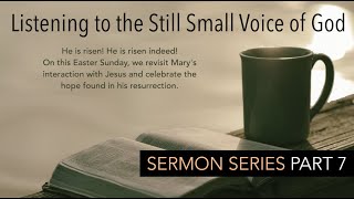 2022 0417 SERMON Still Small Voice   Part 7