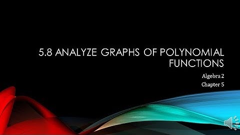 Alg 2 05-08 Analyze Graphs of Polynomial Functions