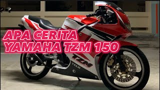 APA CERITA YAMAHA TZM 150 Sekarang