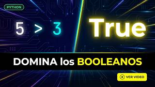 1.5 Booleanos y comparaciones | Python desde Cero