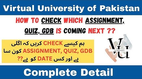 Kesay Phelay hi Check karein kai ASSIGNMENT , QUIZ, GDB ki date next kia hai | takai koi skip na ho 
