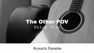 Khloe Rose - The Other POV (Acoustic Karaoke) Resimi