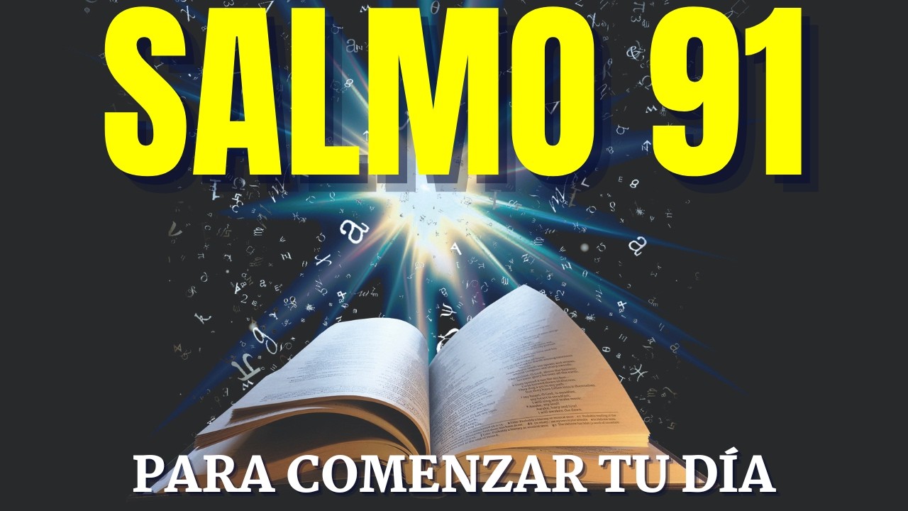 SALMO 91 ORACIÓN PODEROSA PARA COMENZAR TU DÍA EN BENDICIÓN 🙏🕊