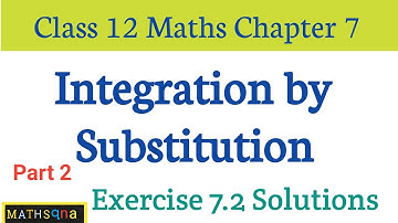 Integration by substitution class 12 | Ex 7.2 class 12 maths