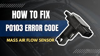 I Fixed the P0103 Code Error in MINUTES!