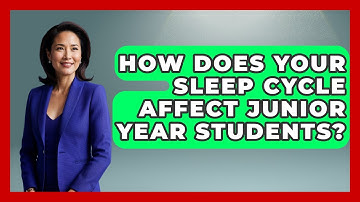 How Does Your Sleep Cycle Affect Junior Year Students? - Junior Year Jumpstart