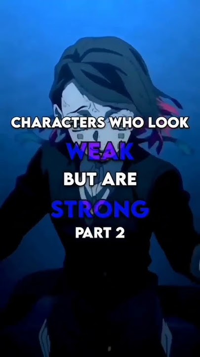 Characters Who look weak but are strong part 2 #anime #animeshorts - Anime Characters Who Look Weak But Are Strong
