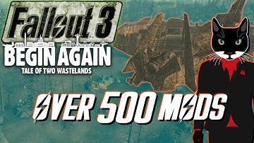 Over 500 Mods In Fallout 3 - Begin Again Tale Of Two Wastelands