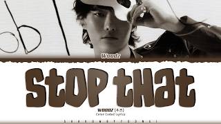 WOODZ 'STOP THAT' Lyrics (우즈 STOP THAT 가사) [Color Coded Han_Rom_Eng] | ShadowByYoongi