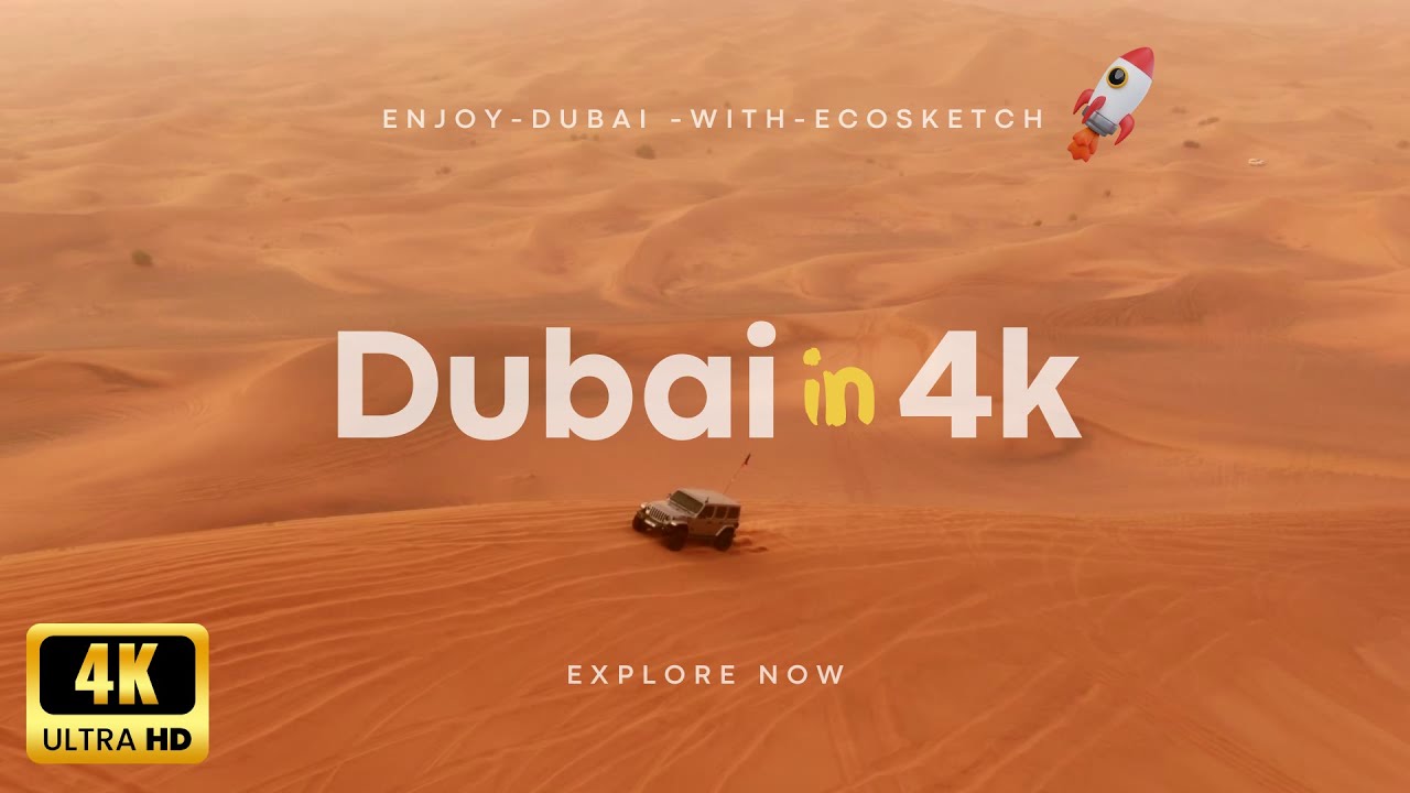 Dubai: A City of Contrasts in 4K with Ecosketch