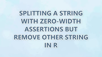 Splitting a string with zero-width assertions but remove other string in R