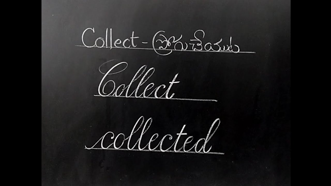 Collect..  cursive handwriting.