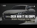 Nextgeneration audi tt rs coupe 2024 redesign  specs