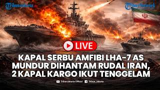 🔴LIVE Kapal Serbu Amfibi LHA-7 AS Mundur Dihantam Rudal Iran, 2 Kapal Kargo Ikut Tenggelam