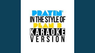 Prayin' (In the Style of Plan B) (Karaoke Version)