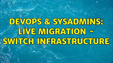 DevOps & SysAdmins: Live Migration - Switch Infrastructure (2 Solutions!!)