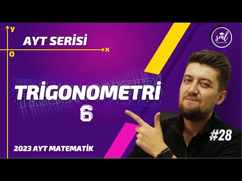 AYT MATEMATİK 2023 | Trigonometri 6 Konu Anlatımı | 28. Video | Sml Hoca