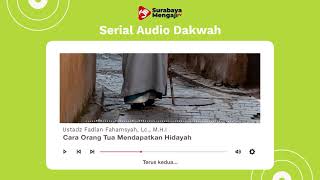 Cara Orang Tua Mendapat Hidayah - Serial Audio Dakwah