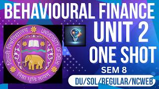BEHAVIOURAL FINANCE | UNIT 2 | ONE SHOT | SEM 8 | DU/SOL/REGULAR/NCWEB