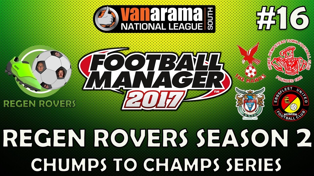 Regen Rovers | #16 Let's Save the Series AGAIN! | Football Manager 2017 Create-A-Club Career
